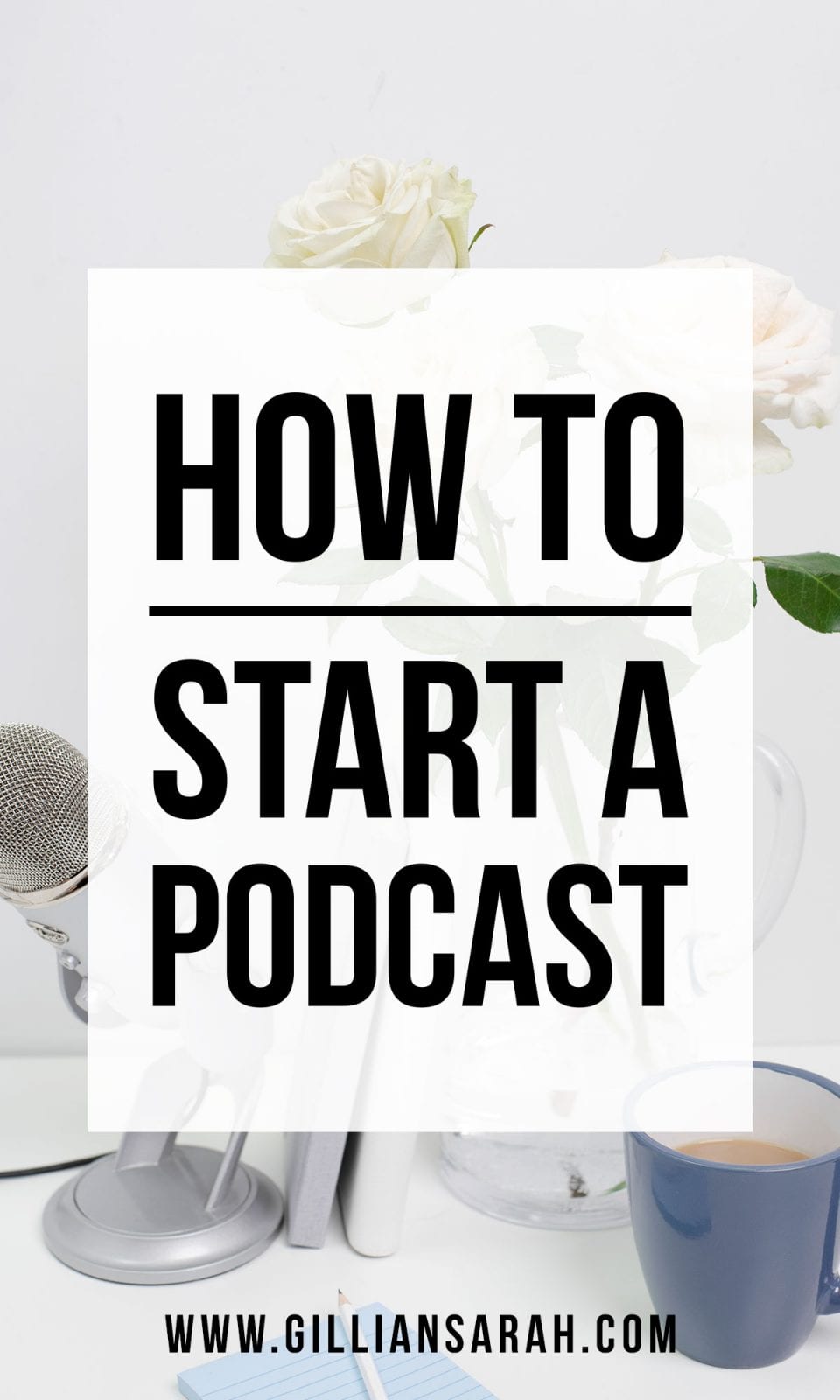 How To Start A Podcast - Gillian Sarah