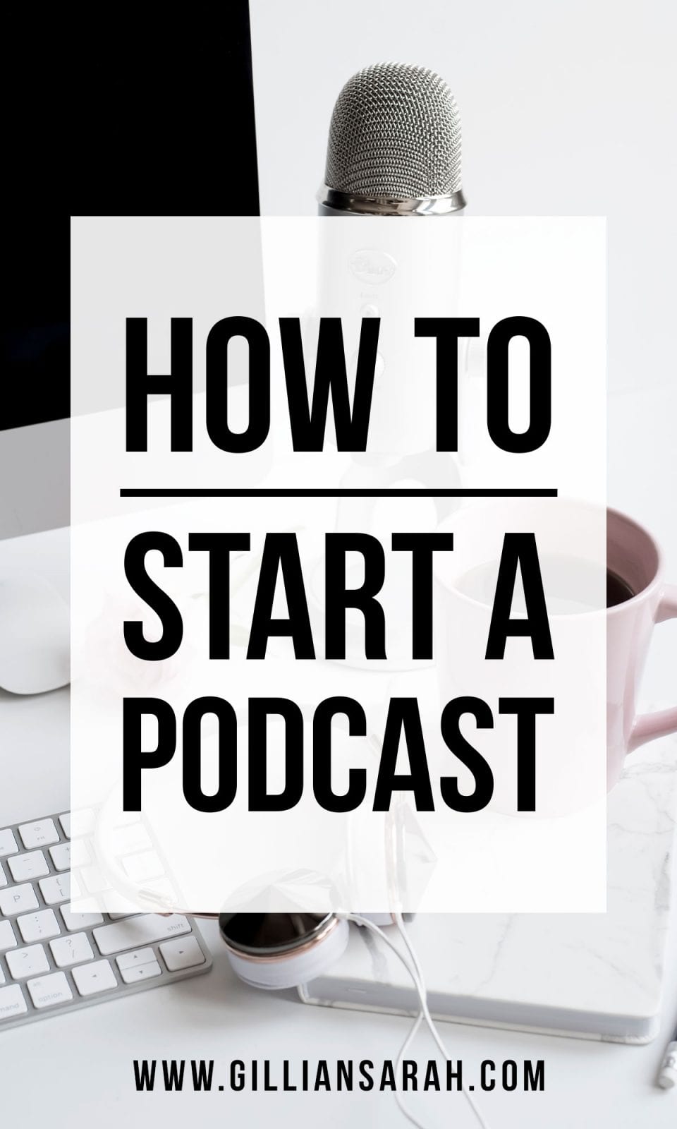 How To Start A Podcast - Gillian Sarah