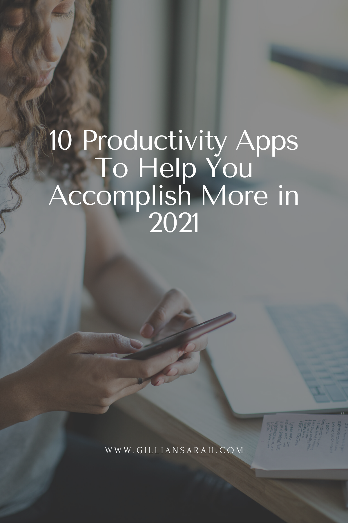 10 Productivity Apps To Help You Accomplish More In 2021 Gillian Sarah 10 Productivity Apps To Help You Accomplish More In 2021 Gillian Sarah