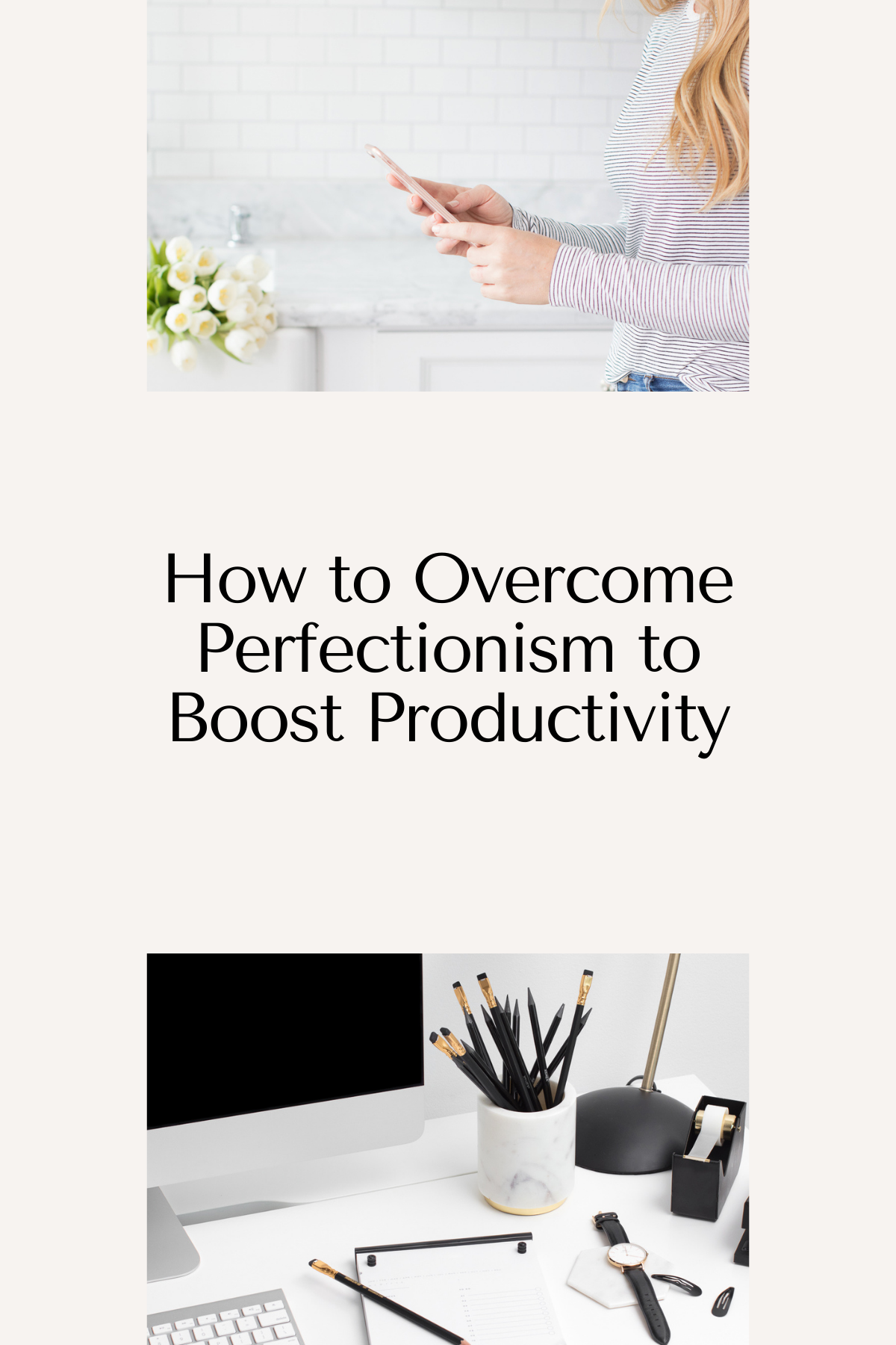 How to Overcome Perfectionism to Boost Productivity - Gillian Sarah