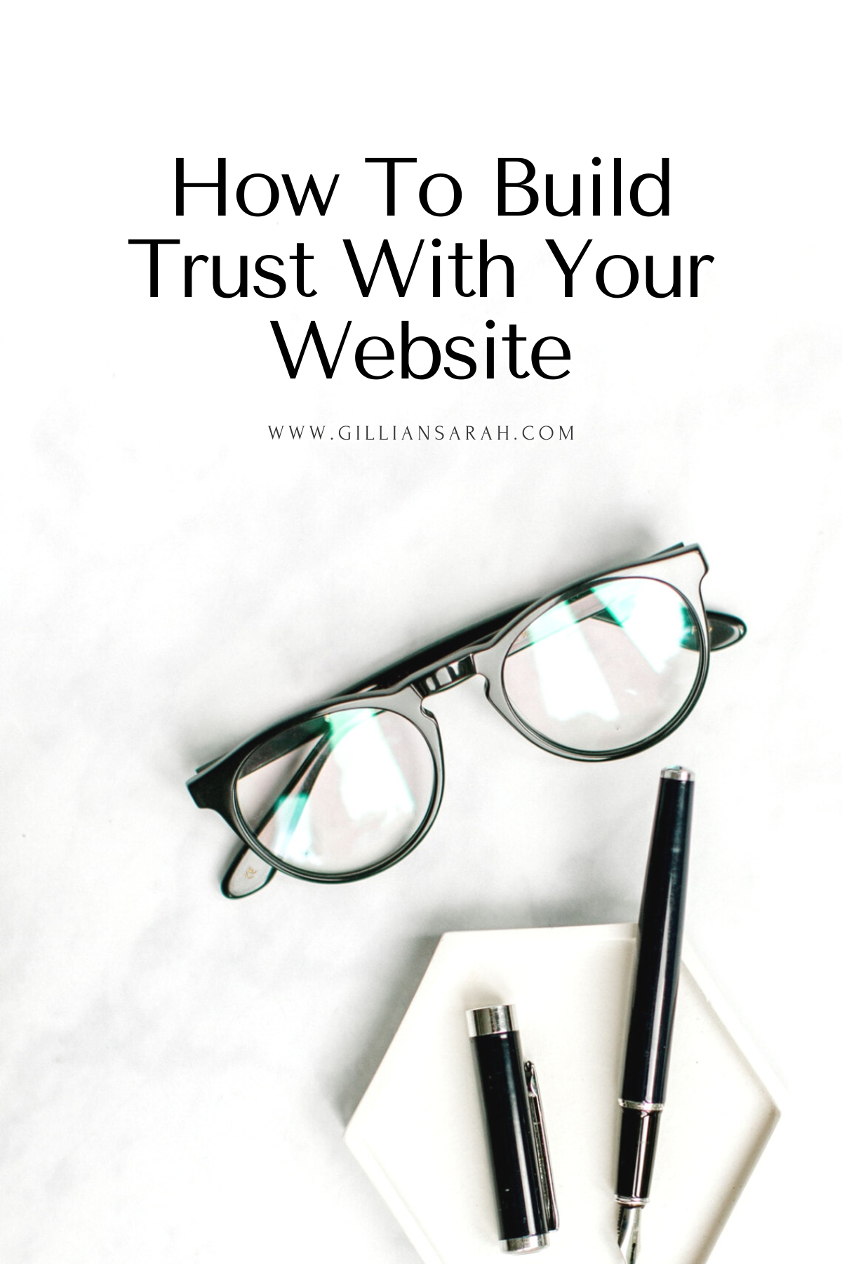 How To Build Trust With Your Website - Gillian Sarah