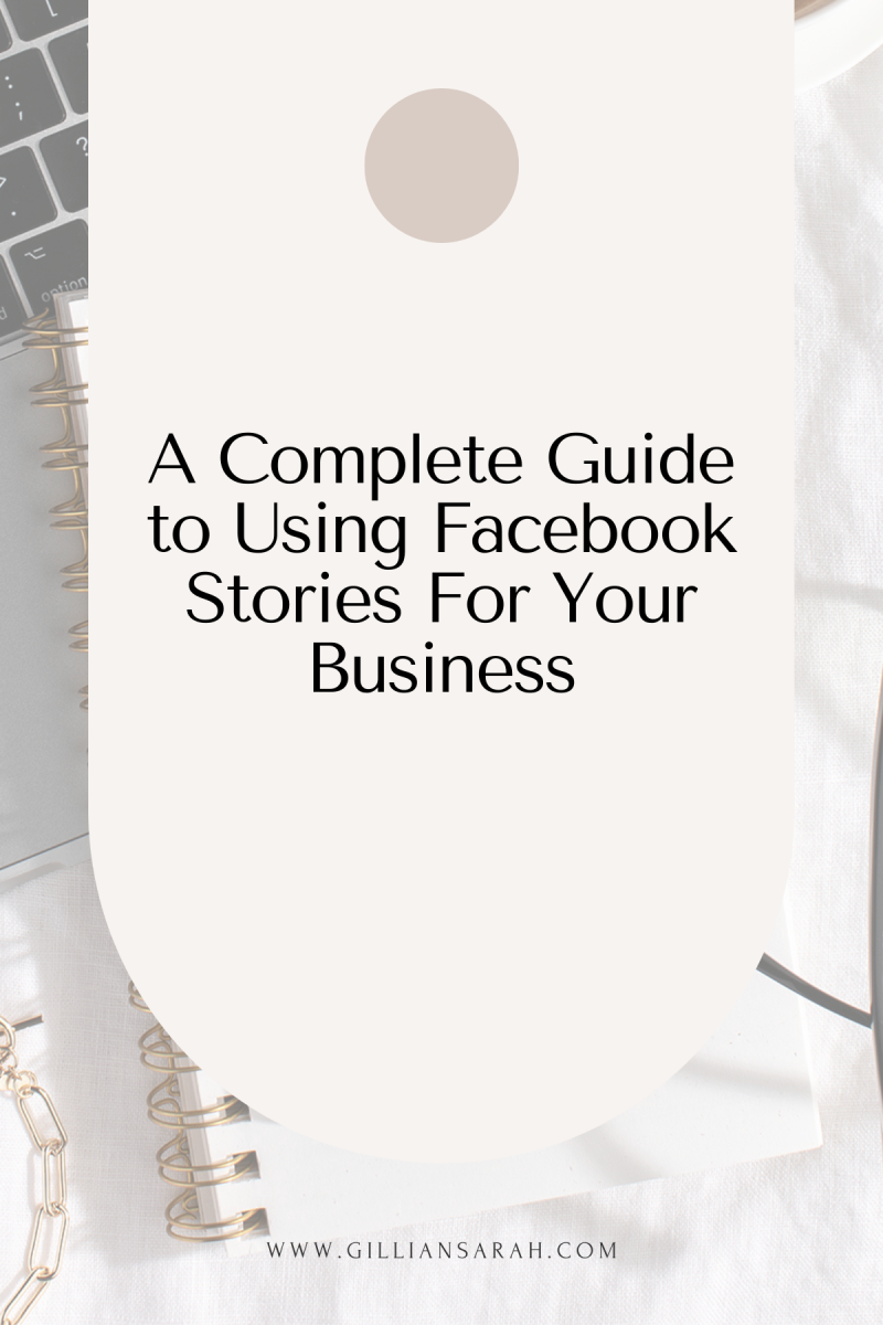 A Complete Guide to Using Facebook Stories For Your Business