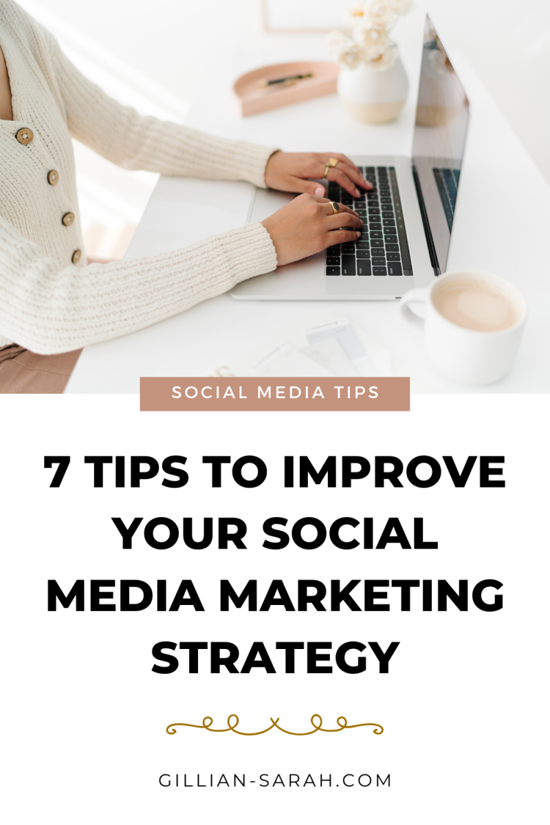 7 Tips To Improve Your Social Media Marketing Strategy - Gillian Sarah