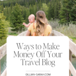 Ways to Make Money Off Your Travel Blog