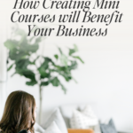How Creating Mini Courses will Benefit Your Business Pin