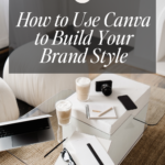 How to Use Canva to Build Your Brand Style Pin
