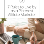7 Rules to Live by as a Pinterest Affiliate Marketer