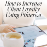 How to Increase Client Loyalty Using Pinterest