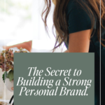 The Secret to Building a Strong Personal Brand.