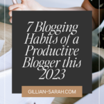 7 Blogging Habits of a Productive Blogger this 2023