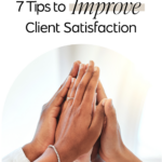 7 Tips to Improve Client Satisfaction