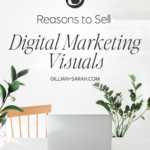Reasons to Sell Digital Marketing Visuals
