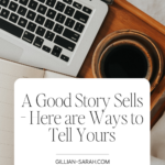 A Good Story Sells - Here are Ways to Tell Yours