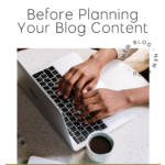Factors to Consider Before Planning Your Blog Content