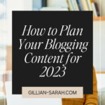 How to Plan Your Blogging Content for 2023
