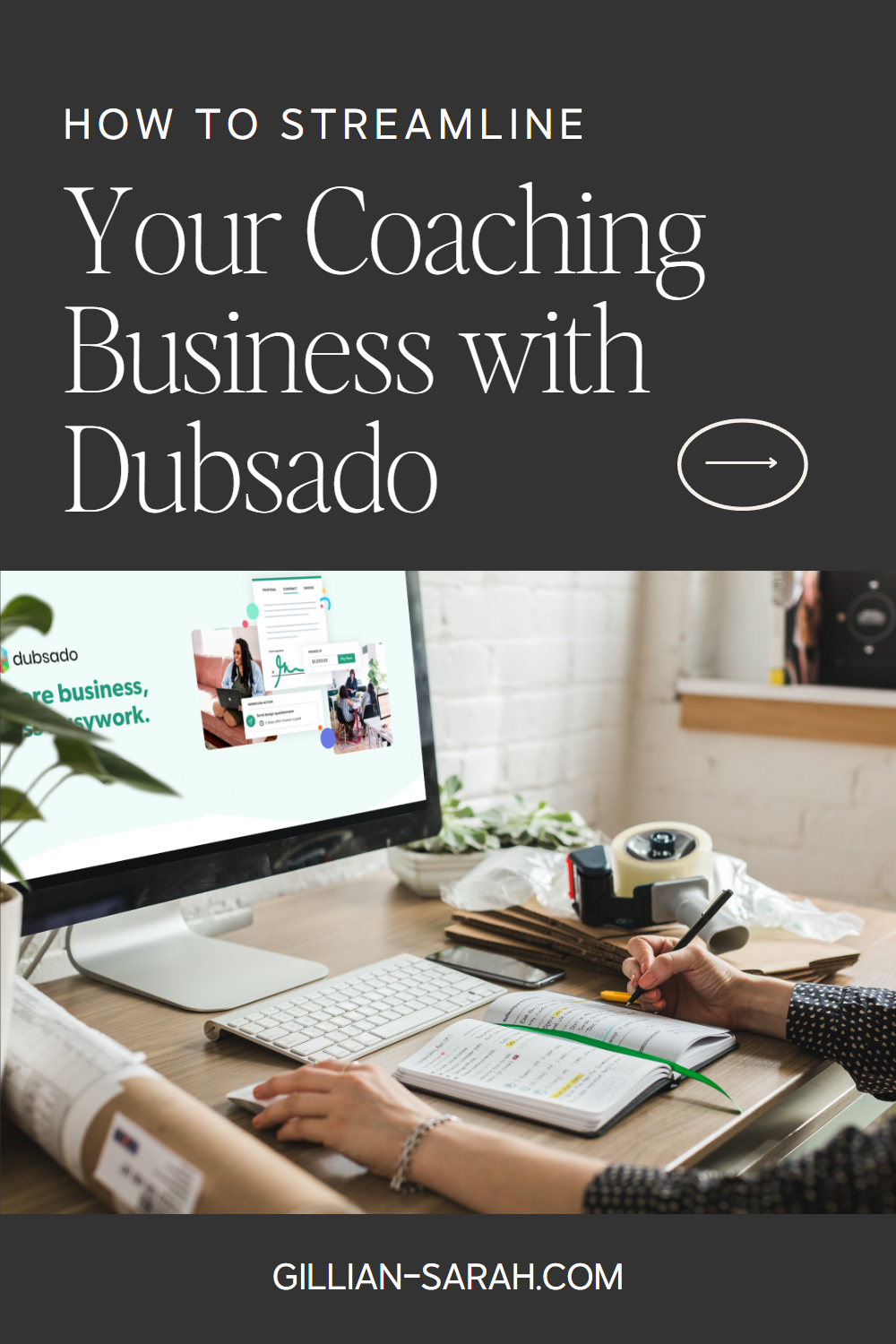 How to Streamline Your Coaching Business with Dubsado - Gillian Sarah