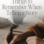Things to Remember When Telling a Story
