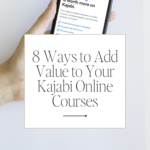 8 Ways to Add Value to Your Kajabi Online Courses