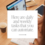 Here are daily and weekly tasks that you can automate.