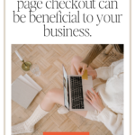 Here's why a single-page checkout can be beneficial to your business