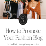 How to Promote Your Fashion Blog