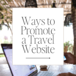 Ways to Promote a Travel Website