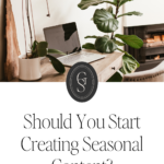 Should You Start Creating Seasonal Content