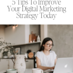 5 Tips To Improve Your Digital Marketing Strategy Today