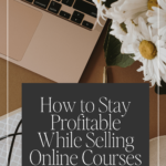 How to Stay Profitable While Selling Online Courses