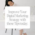 Improve Your Digital Marketing Strategy with these Tips today.