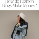 How do Fashion Blogs Make Money