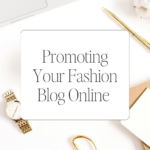 Promoting Your Fashion Blog Online