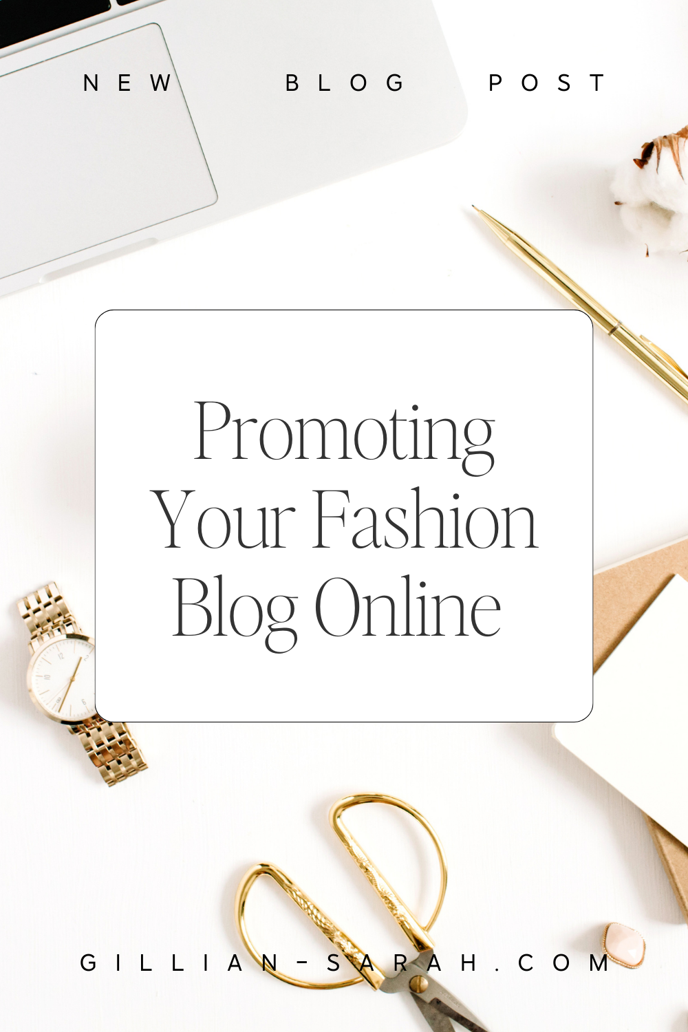 The Best Promotion Strategies for Your Fashion Blog - Gillian Sarah