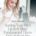 Starting Your Own Lifestyle Blog_ Fundamental Tips to Make It Profitable