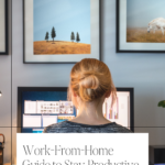 Work-From-Home Guide to Stay Productive and Achieve Daily Goals