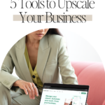 5 Tools to Upscale Your Business