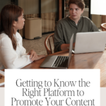 Getting to Know the Right Platform to Promote Your Content