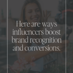 Here are ways influencers boost brand recognition and conversions
