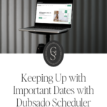 Keeping Up with Important Dates with Dubsado Scheduler