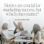 Metrics are crucial for marketing success, but which ones matter