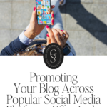 Promoting Your Blog Across Popular Social Media Platforms Effectively