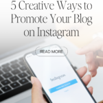 5 Creative Ways to Promote Your Blog on Instagram