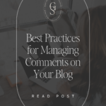 Best Practices for Managing Comments on Your Blog