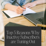 Top 5 Reasons Why Inactive Subscribers are Tuning Out