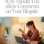 Why Should You Allow Comments on Your Blogsite
