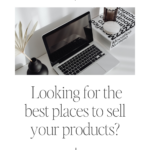 Looking for the best places to sell your products