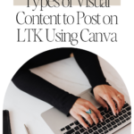 Types of Visual Content to Post on LTK Using Canva