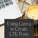 Using Canva to Create LTK Posts