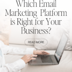 Which Email Marketing Platform is Right for Your Business