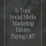 Is Your Social Media Marketing Efforts Paying Off